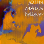 JOHN MAUS. Believer