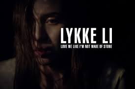 LYKKE LI. Love me like I'm not made of stone