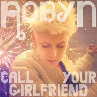 ROBYN. Call your girlfriend