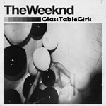 THE WEEKND. Glass table girls